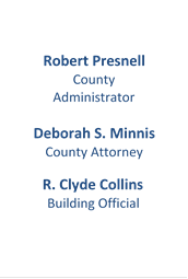 Robert Presnell
 County Administrator

Deborah S. Minnis
County Attorney

R. Clyde Collins
Building Official

