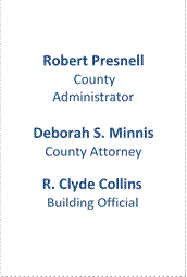 Robert Presnell
 County Administrator

Deborah S. Minnis
County Attorney

R. Clyde Collins
Building Official

